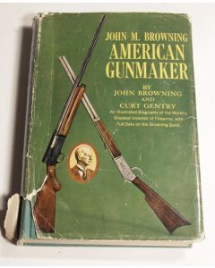 John M. Browning American Gunmaker