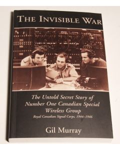The Invisible War; The Untold Story of No. 1 Canadian Special Wireless Group