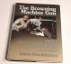 The Browning Machine Gun Vol. 1 Dolf Goldsmith